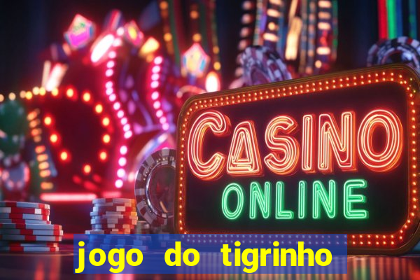 jogo do tigrinho oficial como jogar